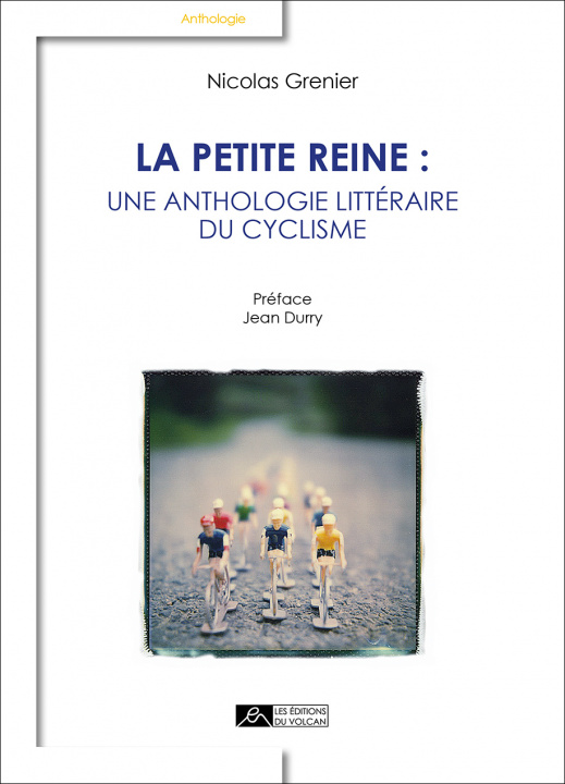 Kniha La petite reine : une anthologie littéraire du cyclisme GRENIER