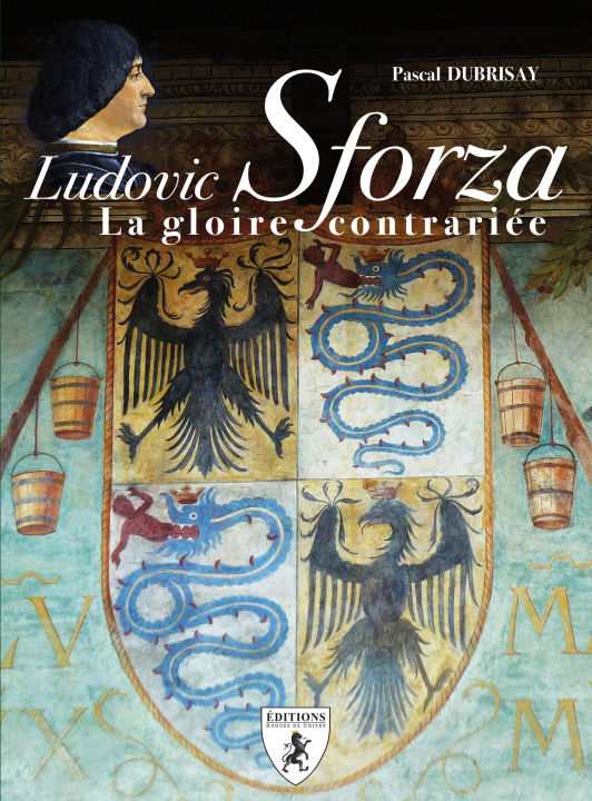 Kniha Ludovic Sforza - La Gloire contrariée Dubrisay