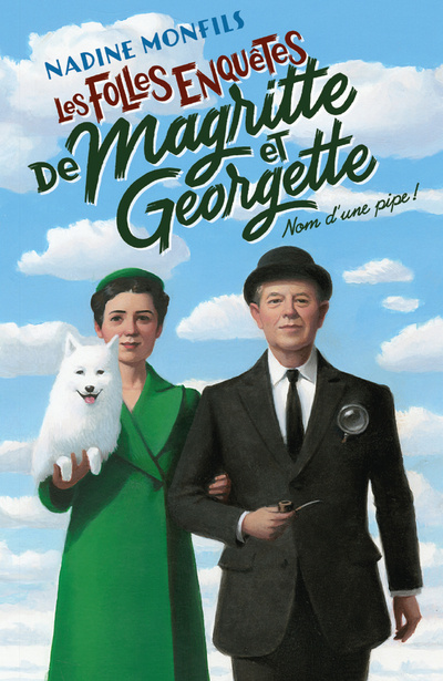 Книга Les Folles enquêtes de Magritte et Georgette - Nom d'une pipe ! Nadine Monfils
