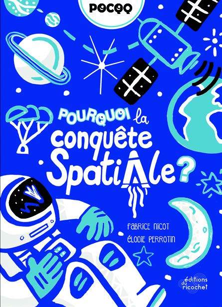 Βιβλίο POURQUOI  LA CONQUËTE SPATIALE ? FABRICE NICOT/ELODIE PERROTIN
