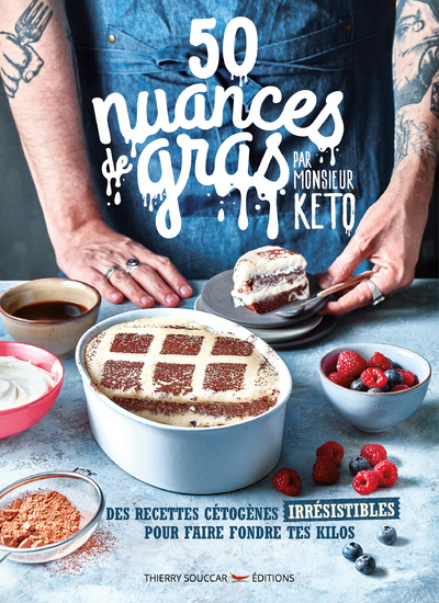 Könyv 50 Nuances de gras - Tome 1 Par monsieur Keto - Des recettes cétogènes irrésistibles pour faire fond Monsieur Keto