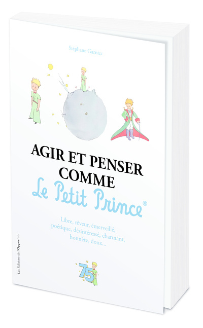 Книга Agir et penser comme le Petit Prince - Edition Officielle des 75 ans Stéphane Garnier