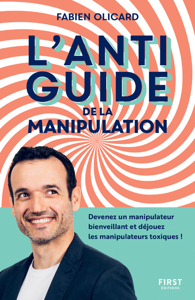 Buch L'antiguide de la manipulation - Devenez un manipulateur bienveillant et déjouez les manipulateurs t Fabien Olicard