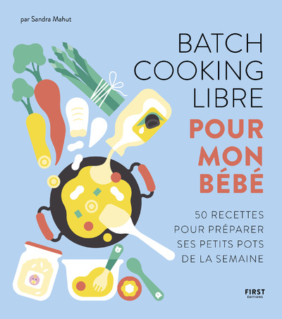 Könyv Batch cooking libre pour mon bébé - 50 recettes pour préparer ses petits pots de la semaine collegium