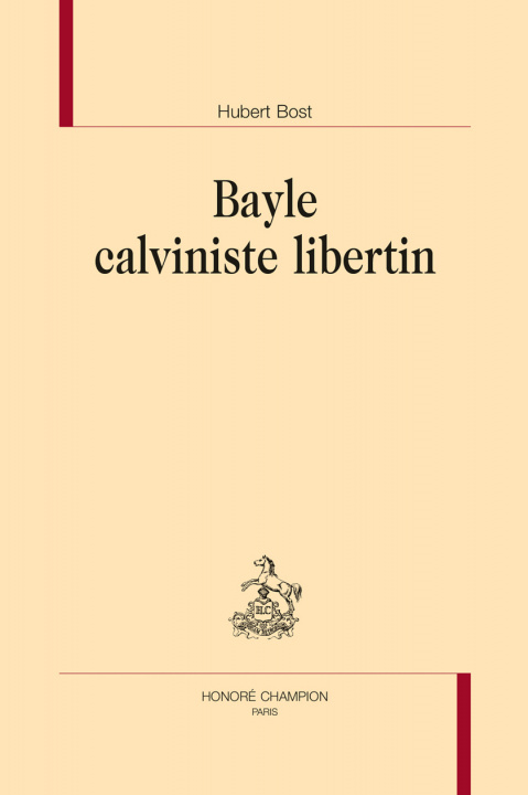 Kniha BAYLE CALVINISTE LIBERTIN Bost