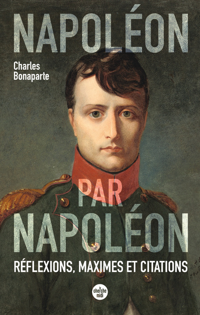 Knjiga Napoléon par Napoléon - Réflexions, maximes et citations (nouvelle édition) Charles Napoléon