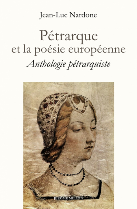 Kniha Pétrarque et la poésie européenne - Anthologie pétrarquiste Jean-Luc NARDONE