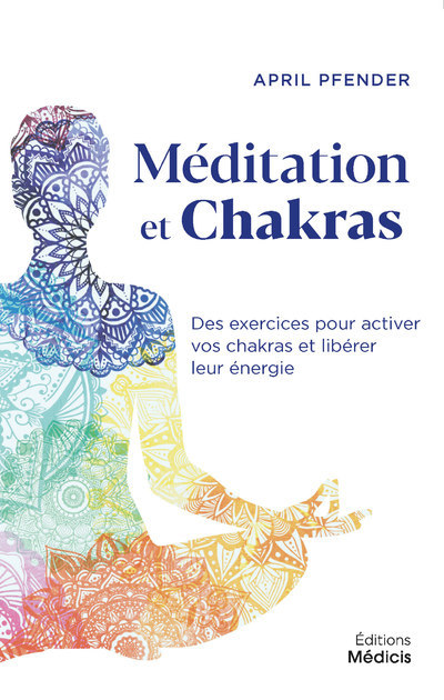 Kniha Méditation et chakras - Des exercices pour activer vos chakras et libérer leur énergie April Pfender