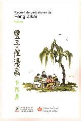 Könyv RECUEIL DE CARICATURES DE FENG ZIKAI - NATURE (Version trilingue : Français - Chinois - Anglais) FENG Zikai (1898-1975)