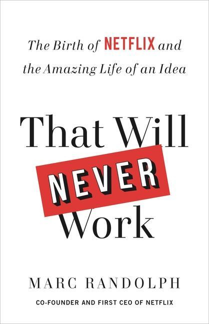 Kniha That Will Never Work: The Birth of Netflix and the Amazing Life of an Idea 