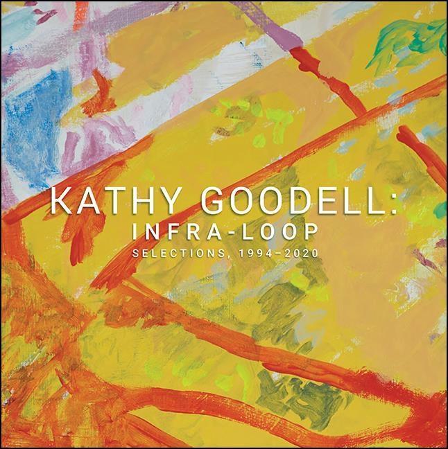 Livro Kathy Goodell: Infra-Loop, Selections 1994-2020 Andrew Paul Woolbright