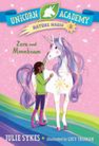 Knjiga Unicorn Academy Nature Magic #3: Zara and Moonbeam Lucy Truman