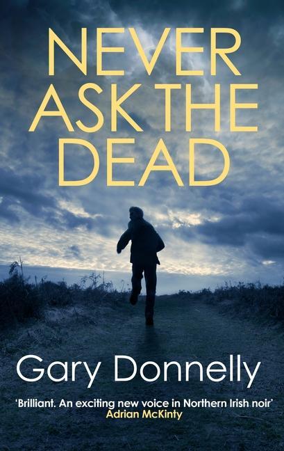 Knjiga Never Ask the Dead Gary Donnelly