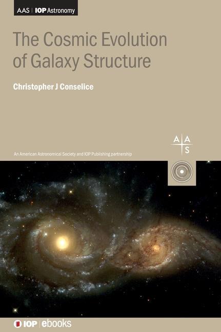 Knjiga Cosmic Evolution of Galaxy Structure Christopher J. Conselice