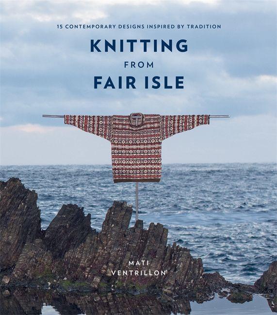 Book Knitting from Fair Isle: 15 Contemporary Designs Inspired by Tradition 