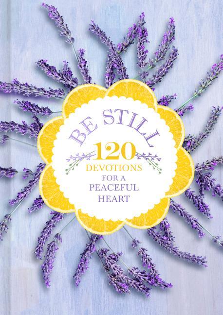 Knjiga Be Still: 120 Devotions for a Peaceful Heart 