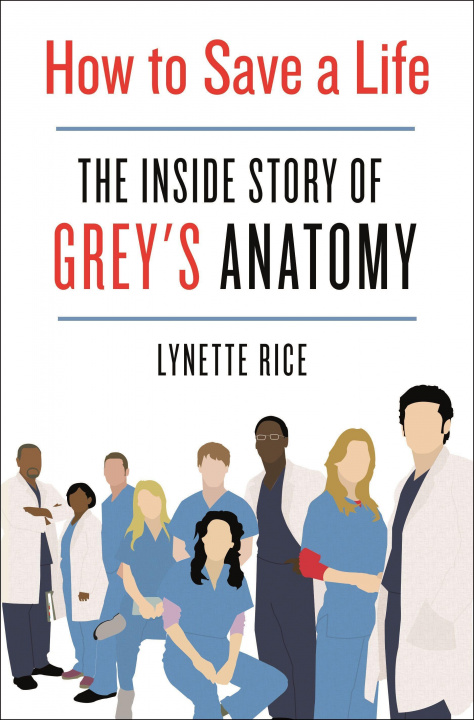 Könyv How to Save a Life: The Inside Story of Grey's Anatomy 