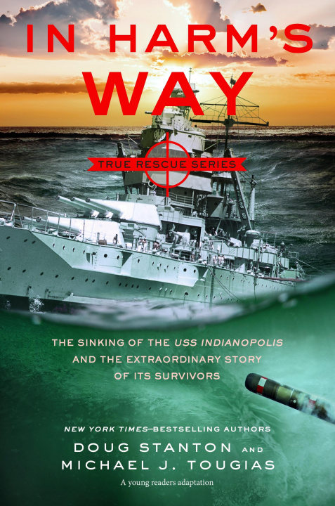 Kniha In Harm's Way (Young Readers Edition): The Sinking of the USS Indianapolis and the Story of Its Survivors Doug Stanton