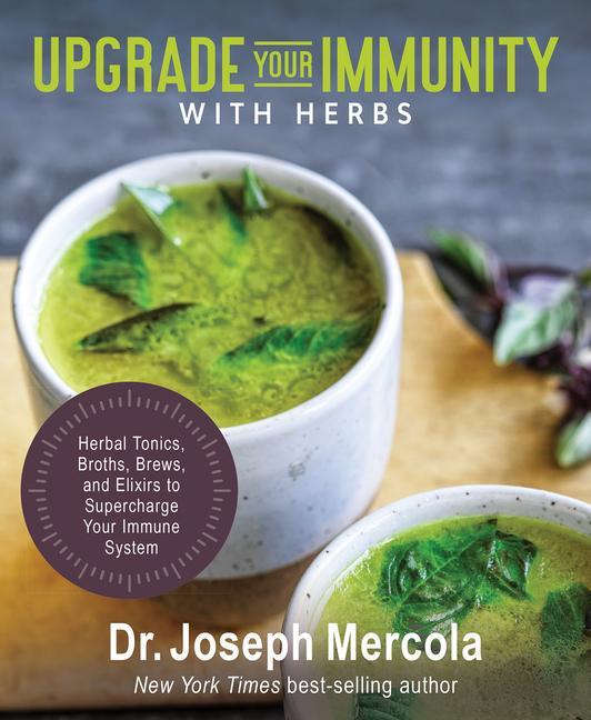 Книга Upgrade Your Immunity with Herbs: Herbal Tonics, Broths, Brews, and Elixirs to Supercharge Your Immune System 