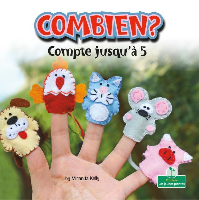 Carte Combien? Compte Jusqu'? 5 (How Many? Counting to 5) Claire Savard