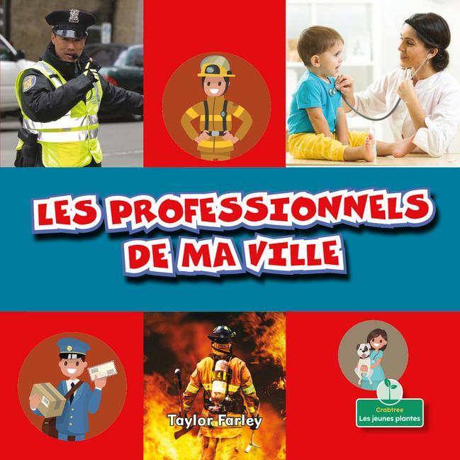 Kniha Les Professionnels de Ma Ville (My Town Helpers) Claire Savard