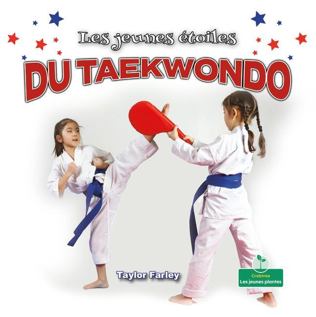 Könyv Les Jeunes Étoiles Du Taekwondo (Little Stars Taekwondo) Claire Savard