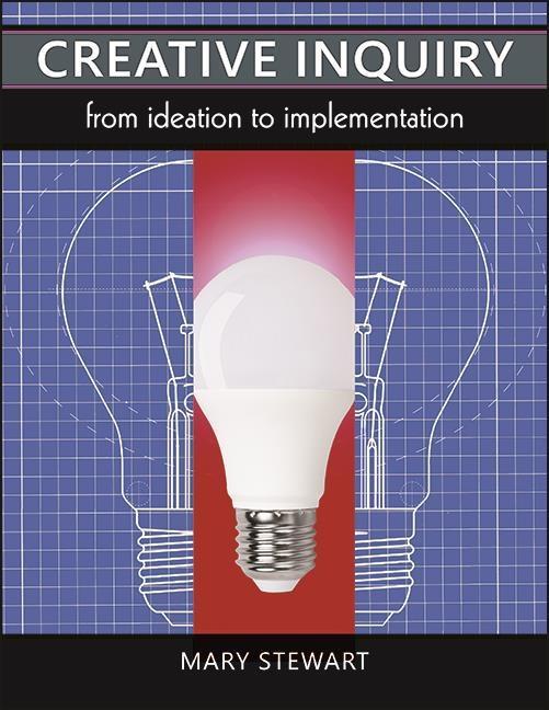 Knjiga Creative Inquiry: From Ideation to Implementation Mary Stewart