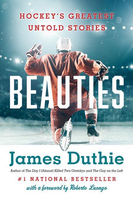 Книга Beauties: Hockey's Greatest Untold Stories Roberto Loungo