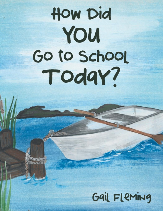 Carte How Did You Go to School Today? Gail Fleming