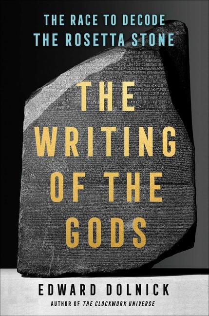 Kniha The Writing of the Gods: The Race to Decode the Rosetta Stone 