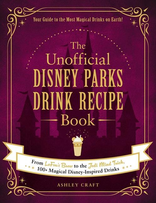 Книга Unofficial Disney Parks Drink Recipe Book 