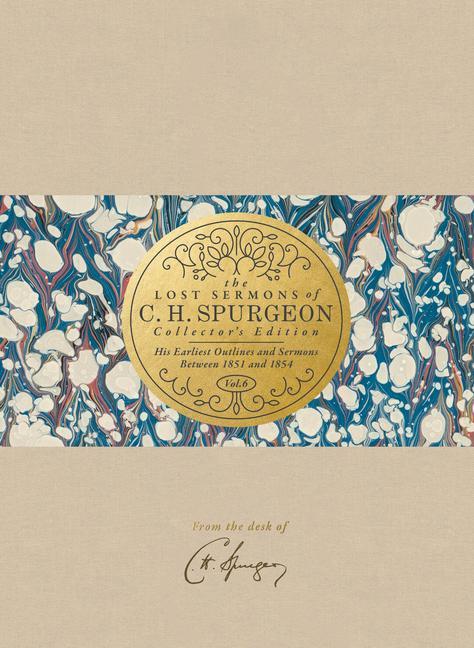 Book The Lost Sermons of C. H. Spurgeon Volume VI -- Collector's Edition: His Earliest Outlines and Sermons Between 1851 and 1854 