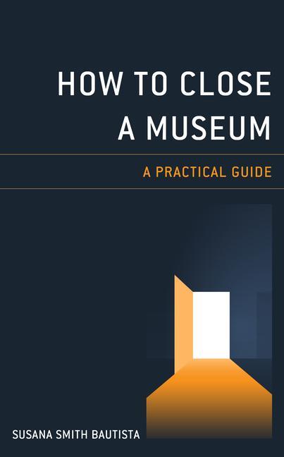 Книга How to Close a Museum Susana Smith Bautista