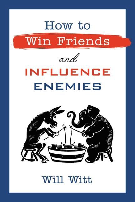 Книга How to Win Friends and Influence Enemies 