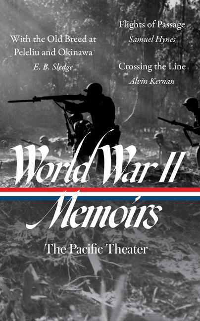 Kniha World War II Memoirs: The Pacific Theater (Loa #351): With the Old Breed at Peleliu and Okinawa / Flights of Passage / Crossing the Line Samuel Hynes