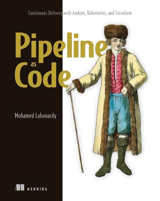 Книга Pipeline as Code: Continuous Delivery with Jenkins, Kubernetes, and Terraform 