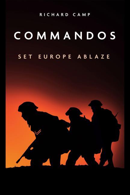 Kniha Commandos: Set Europe Ablaze 