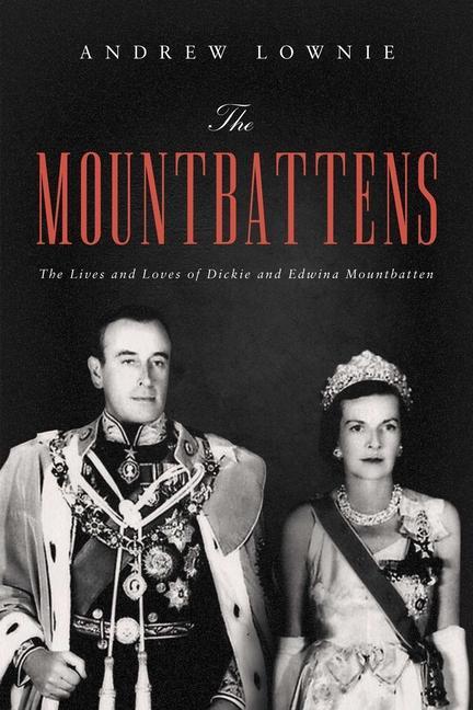 Carte The Mountbattens: The Lives and Loves of Dickie and Edwina Mountbatten 