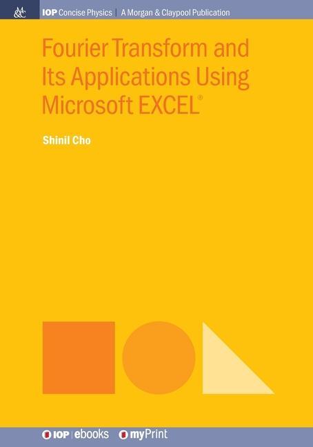 Knjiga Fourier Transform and Its Applications Using Microsoft EXCEL(R) Shinil Cho