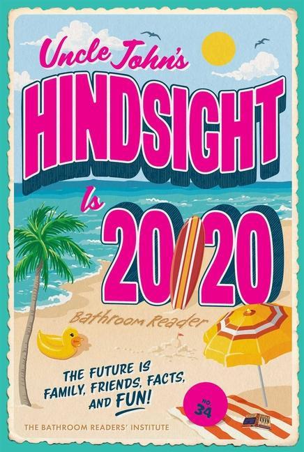 Kniha Uncle John's Hindsight Is 20/20 Bathroom Reader: The Future Is Family, Friends, Facts, and Fun 