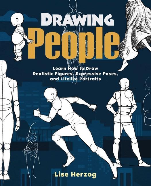 Knjiga Drawing People: Learn How to Draw Realistic Figures, Expressive Poses, and Lifelike Portraits 