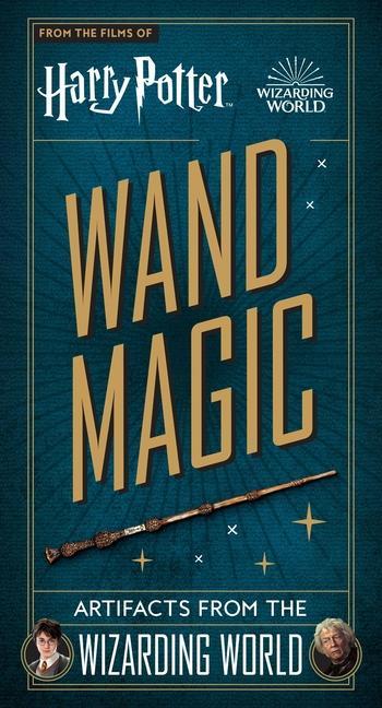 Kniha Harry Potter: Wand Magic: Artifacts from the Wizarding World 