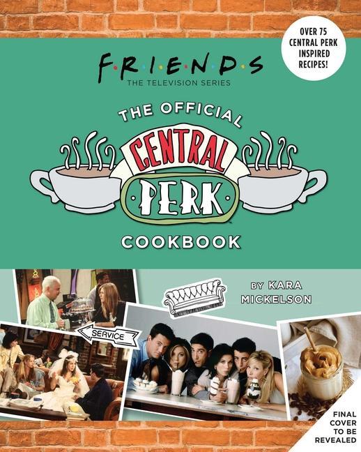 Book Friends: The Official Central Perk Cookbook (Classic TV Cookbooks, 90s TV) 