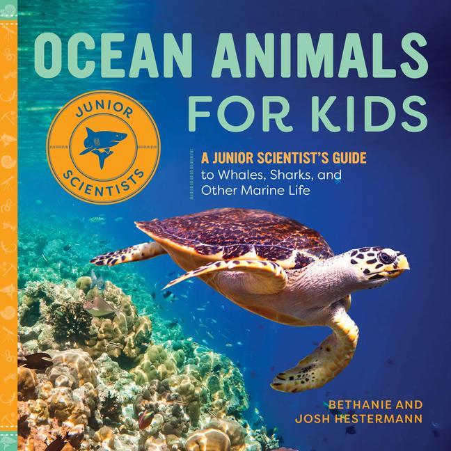 Książka Ocean Animals for Kids: A Junior Scientist's Guide to Whales, Sharks, and Other Marine Life Josh Hestermann