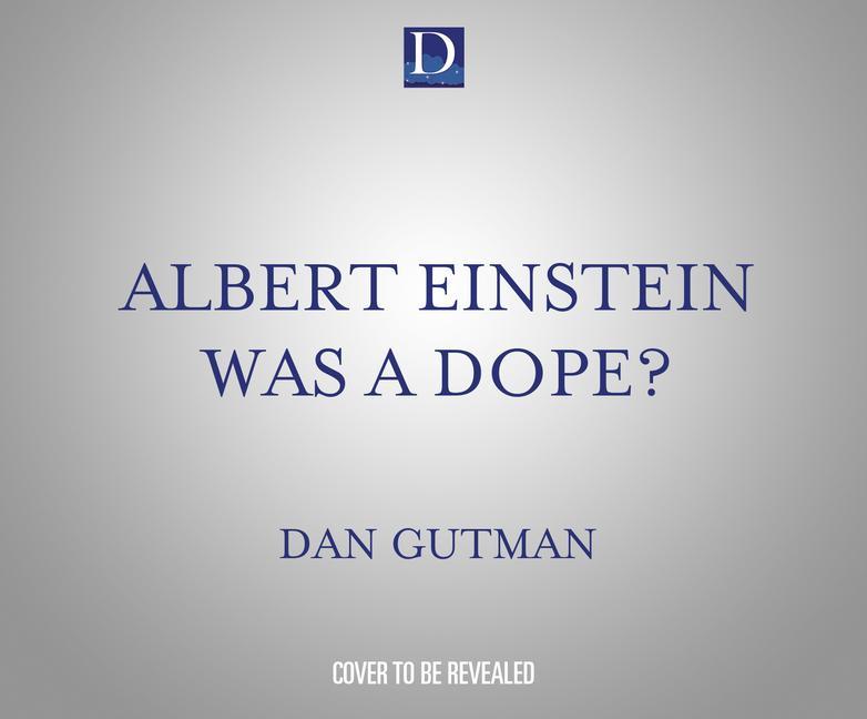 Digitalno Albert Einstein Was a Dope? Jesús E. Martínez