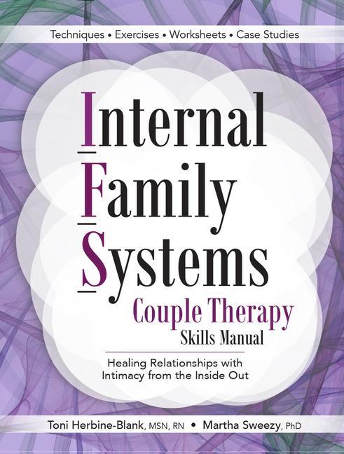 Carte Internal Family Systems Couple Therapy Skills Manual: Healing Relationships with Intimacy from the Inside Out Martha Sweezy