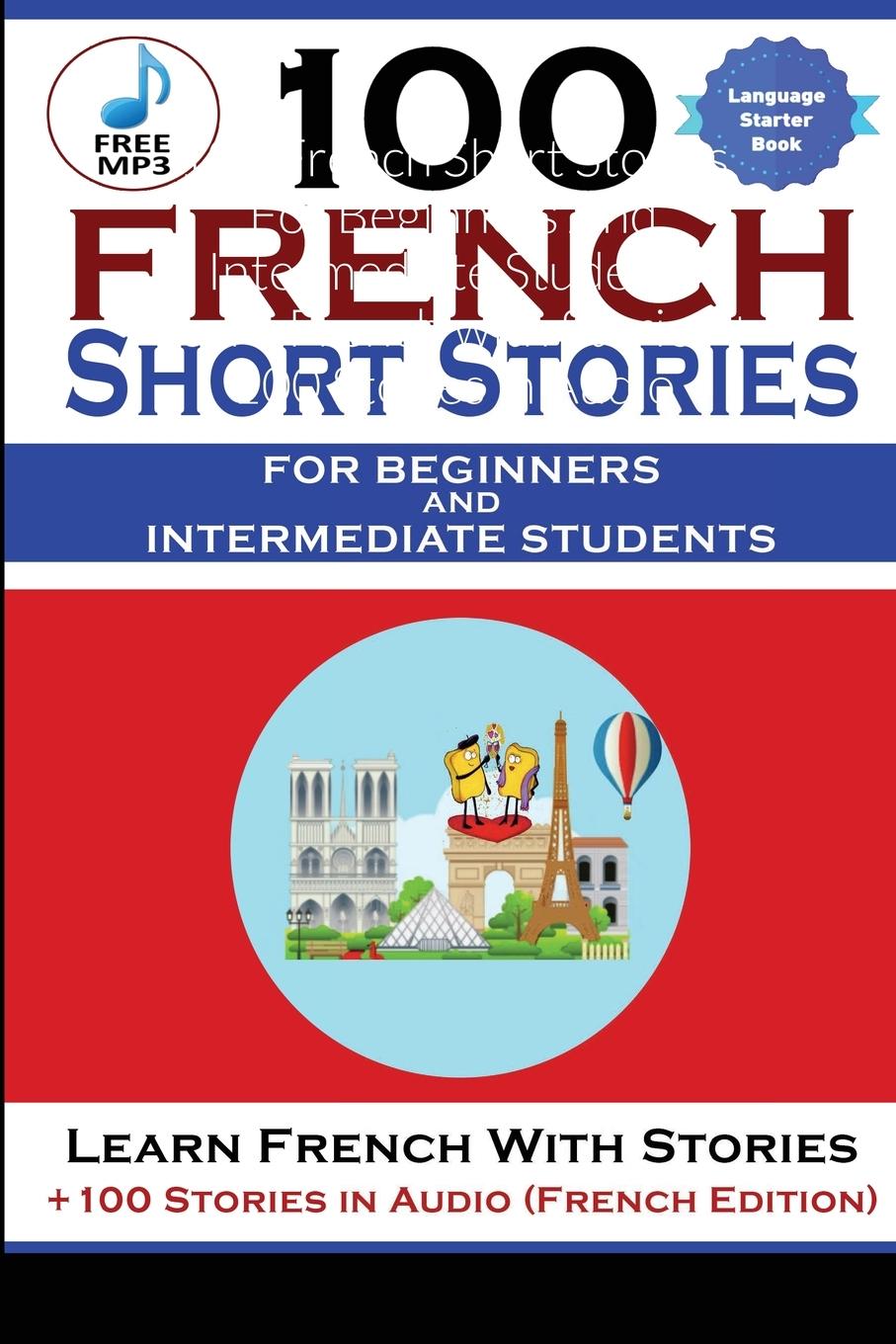 Könyv 100 French Short Stories For Beginners And Intermediate Students Learn French with Stories + 100 Stories in Audio Christian Stahl