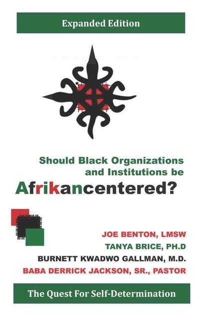 Kniha Should Black Organizations and Institutions Be Afrikancentered?: The Quest For Self&#8208;Determination Tanya Brice
