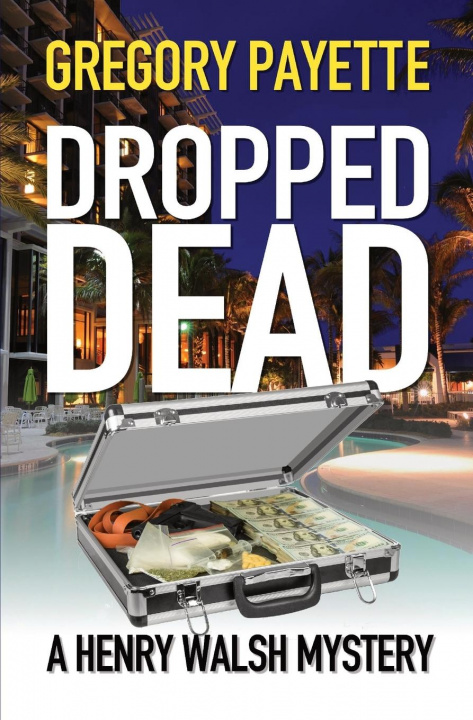 Book Dropped Dead Gregory Payette