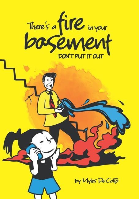 Knjiga There's a fire in your basement Myles de Coito